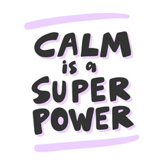 Calm is a super power. Sticker for social media content. Vector hand drawn illustration design. 