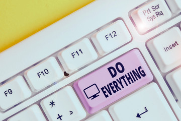 Writing note showing Do Everything. Business concept for Jack of All Trades Self Esteem Ego Pride...