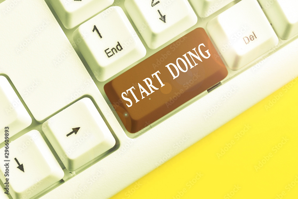 Poster word writing text start doing. business photo showcasing asking someone to go with action right now 