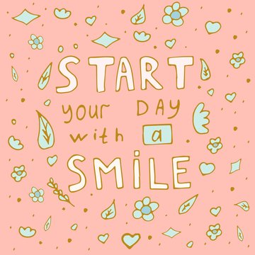 Inspirational phrase: Start your day with a smile . Positive motivational handwritten vector quote.