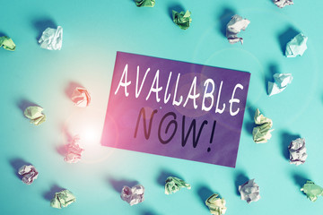 Writing note showing Available Now. Business concept for you can find it obtain or operable at this current moment Colored crumpled rectangle shaped reminder paper light blue background