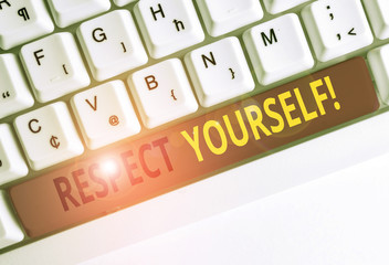 Handwriting text Respect Yourself. Conceptual photo believing that you good and worthy being treated well White pc keyboard with empty note paper above white background key copy space