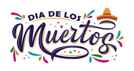 Dia de Los Muertos lettering sign. Inscription Day of the Dead with colorful splash elements and sombrero isolated on white background. Vector illustration for cards, banner, poster, invitation