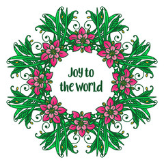 Design elegant of card joy to the world, with motif of beautiul pink wreath frame. Vector