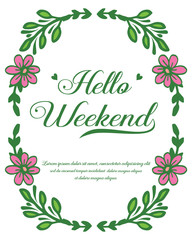 Cute pink flower frame, for card hello weekend. Vector