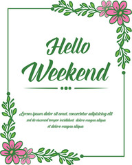 Artwork of pink flower frame, for wallpaper of card hello weekend. Vector