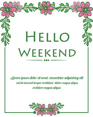 Vintage card hello weekend, with green leaves frame background and pink flower. Vector