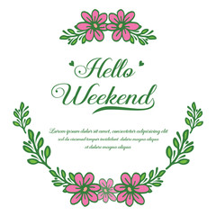 Vintage card hello weekend, with green leaves frame background and pink flower. Vector