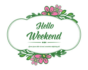 Modern lettering hello weekend, with beautiful pink wreath frame. Vector