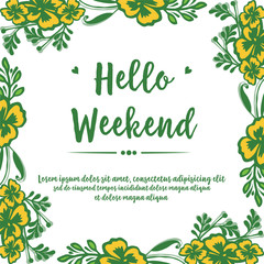 Obraz premium Simple yellow flower frame, lettering for banner hello weekend. Vector