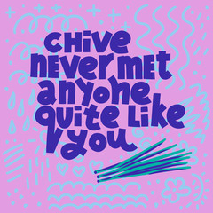 Chive Never Met Anyone Quite Like You, square card