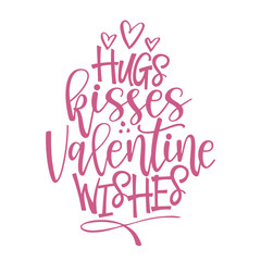 Hugs kisses Valentine wishes - Love Day typography. Handwriting romantic lettering. Hand drawn illustration 