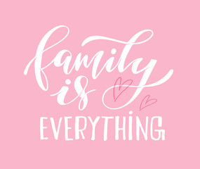 Family is everything - beautiful hand drawn doodle lettering poster banner art