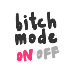 Bitch mode on off. Sticker for social media content. Vector hand drawn illustration design. 