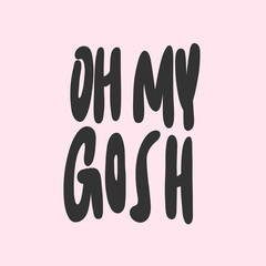 Oh my gosh. Sticker for social media content. Vector hand drawn illustration design. 