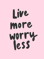 Live more worry less. Sticker for social media content. Vector hand drawn illustration design. 
