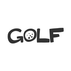 Golf. Vector hand drawn illustration sticker with cartoon lettering. Good as a sticker, video blog cover, social media message, gift cart, t shirt print design.