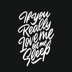 If you really love me, let me sleep. Vector hand drawn quote about sleep. Composition for your design. 
