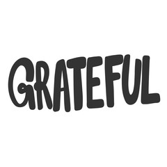 Grateful. Vector hand drawn illustration sticker with cartoon lettering. Good as a sticker, video blog cover, social media message, gift cart, t shirt print design.
