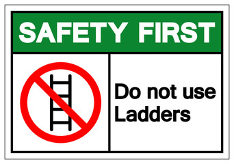 Safety First Do not use ladders Symbol Sign ,Vector Illustration, Isolate On White Background Label. EPS10