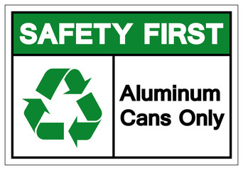 Safety First Aluminum Cans Only Symbol Sign, Vector Illustration, Isolated On White Background Label .EPS10