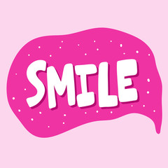 Smile. Vector hand drawn illustration sticker with cartoon lettering. Good as a sticker, video blog cover, social media message, gift cart, t shirt print design.