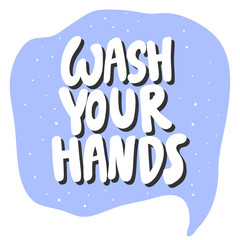 Wash your hands. Vector hand drawn illustration sticker with cartoon lettering. Good as a sticker, video blog cover, social media message, gift cart, t shirt print design.