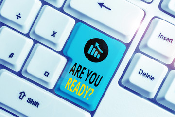 Word writing text Are You Ready Question. Business photo showcasing used telling someone start something when feel prepared White pc keyboard with empty note paper above white background key copy