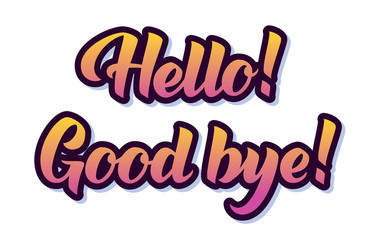 Stylish hello and goodbye hand drawn lettering vector background.