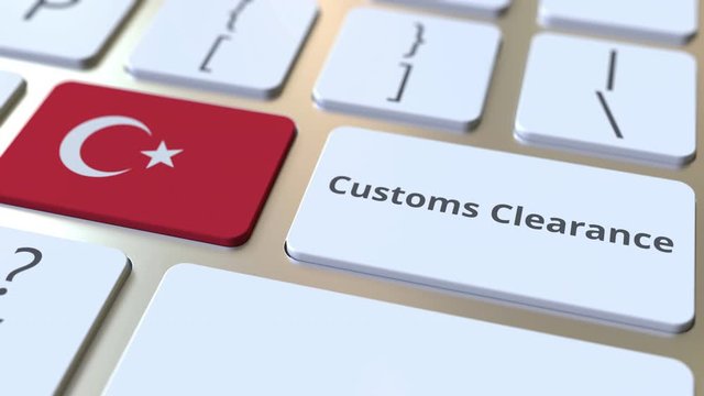 CUSTOMS CLEARANCE text and flag of Turkey on the computer keyboard. Import or export related conceptual 3D animation