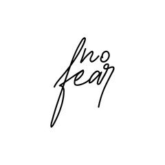 Vector handwriting words no fear. Handdrawn ink brush lettering motivating phrase. Modern calligraphy.