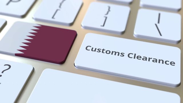 CUSTOMS CLEARANCE text and flag of Qatar on the computer keyboard. Import or export related conceptual 3D animation
