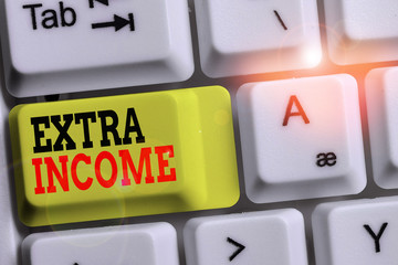 Handwriting text Extra Income. Conceptual photo Additional fund received or earned from a non...