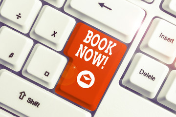 Conceptual hand writing showing Book Now. Concept meaning guaranteed to have place because you have...