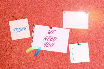 Writing note showing We Need You. Business concept for asking someone to work together for certain...