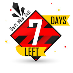 7 Days Left for Sale, countdown tag, start offer, discount banner design template, don't miss out, app icon, vector illustration