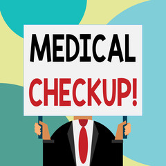 Handwriting text writing Medical Checkup. Conceptual photo thorough physical examination includes variety of tests Just man chest dressed dark suit tie no face holding blank big rectangle