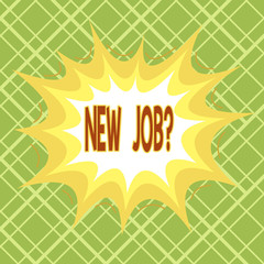 Text sign showing New Job Question. Business photo text formal meeting which someone asked find out if they are suitable Asymmetrical uneven shaped format pattern object outline multicolour design