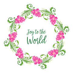 Calligraphy card joy to the world, with design art of pink flower frame, isolated on white background. Vector