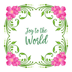 Bright pink flower frame, for beautiful card of joy to the world. Vector