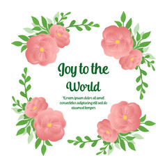 Handwritten of joy to the world, with plant of green leaf flower frame. Vector
