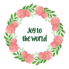 Handwritten of joy to the world, with plant of green leaf flower frame. Vector