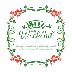 Greeting card hello weekend, with ornament of green leafy flower frame. Vector