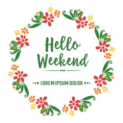 Design banner hello weekend, with wallpaper art of red flower frame. Vector