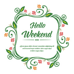 Handwritten card hello weekend, with beauty of green leafy flower frame. Vector