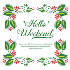 Lettering for greeting card hello weekend, with elegant green leafy floral frame. Vector