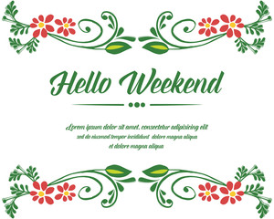Design poster hello weekend, with drawing of green leafy flower frame vintage. Vector