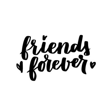 Friends forever. Vector lettering about friendship day. Modern calligraphy phrase about friends and friendship. Black ink on white isolated background
