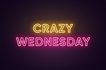 Neon text of Crazy Wednesday. Greeting banner, poster with Glowing Neon Inscription for Wednesday