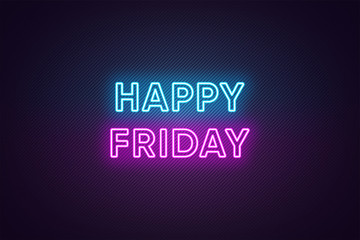 Neon text of Happy Friday. Greeting banner, poster with Glowing Neon Inscription for Friday